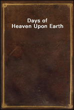 Days of Heaven Upon Earth