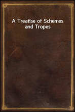 A Treatise of Schemes and Tropes