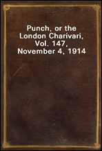 Punch, or the London Charivari, Vol. 147, November 4, 1914