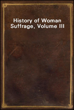 History of Woman Suffrage, Volume III