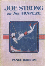 Joe Strong on the Trapezeor The Daring Feats of a Young Circus Performer