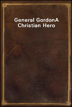 General GordonA Christian Hero