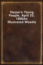 Harper's Young People, April 20, 1880An Illustrated Weekly
