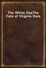 The White DoeThe Fate of Virginia Dare