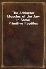 The Adductor Muscles of the Jaw In Some Primitive Reptiles
