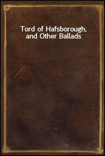 Tord of Hafsborough, and Other Ballads