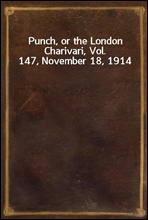 Punch, or the London Charivari, Vol. 147, November 18, 1914