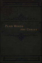 Plain Words for Christ,Being a Series of Readings for Working Men