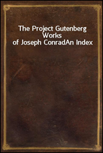 The Project Gutenberg Works of Joseph ConradAn Index