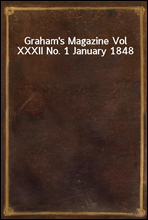 Graham`s Magazine Vol XXXII No. 1 January 1848
