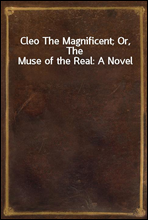 Cleo The Magnificent; Or, The Muse of the Real