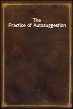 The Practice of Autosuggestion