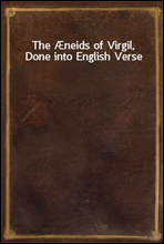 The Æneids of Virgil, Done into English Verse