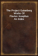 The Project Gutenberg Works Of Flavius JosephusAn Index