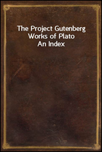 The Project Gutenberg Works of PlatoAn Index