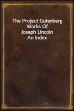 The Project Gutenberg Works Of Joseph LincolnAn Index
