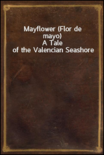 Mayflower (Flor de mayo)A Tale of the Valencian Seashore