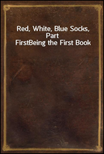 Red, White, Blue Socks, Part FirstBeing the First Book