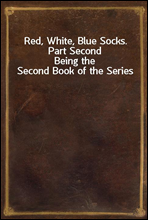 Red, White, Blue Socks.  Part SecondBeing the Second Book of the Series