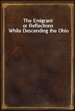 The Emigrantor Reflections While Descending the Ohio