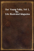 Our Young Folks, Vol 1, No. 1An Illustrated Magazine