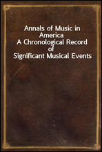 Annals of Music in AmericaA Chronological Record of Significant Musical Events