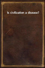 Is civilization a disease?