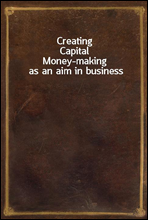 Creating CapitalMoney-making as an aim in business