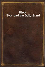 Black Eyes and the Daily Grind