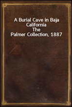 A Burial Cave in Baja CaliforniaThe Palmer Collection, 1887