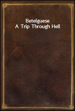 BetelgueseA Trip Through Hell