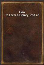 How to Form a Library, 2nd ed