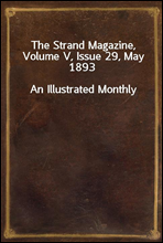 The Strand Magazine, Volume V, Issue 29, May 1893An Illustrated Monthly