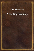 Fire MountainA Thrilling Sea Story