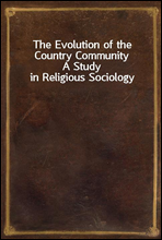 The Evolution of the Country CommunityA Study in Religious Sociology