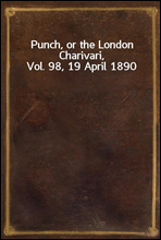 Punch, or the London Charivari, Vol. 98, 19 April 1890