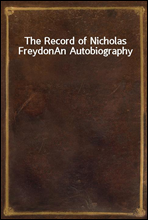 The Record of Nicholas FreydonAn Autobiography
