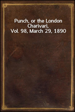 Punch, or the London Charivari, Vol. 98, March 29, 1890