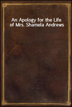 An Apology for the Life of Mrs. Shamela Andrews