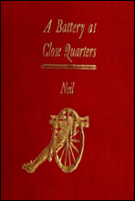 A Battery at Close QuartersA Paper Read before the Ohio Commandery of the Loyal Legion, October 6, 1909