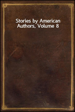 Stories by American Authors, Volume 8