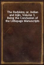 The Redskins; or, Indian and Injin, Volume 1.Being the Conclusion of the Littlepage Manuscripts