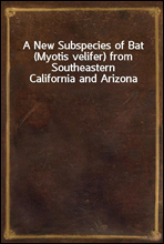 A New Subspecies of Bat (Myotis velifer) from Southeastern California and Arizona