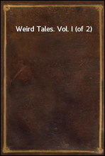 Weird Tales. Vol. I (of 2)