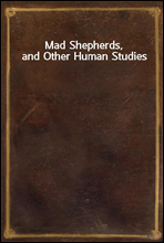 Mad Shepherds, and Other Human Studies