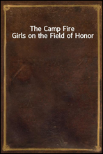 The Camp Fire Girls on the Field of Honor