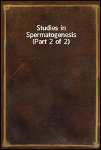 Studies in Spermatogenesis (Part 2 of 2)