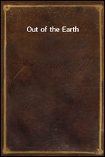 Out of the Earth