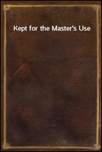 Kept for the Master`s Use