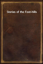 Stories of the Foot-hills